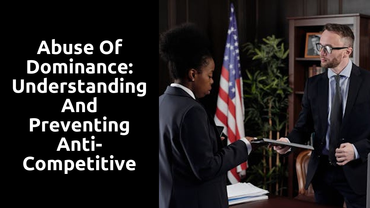 Abuse of Dominance: Understanding and Preventing Anti-Competitive Behavior