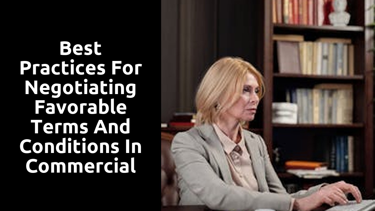 Best Practices for Negotiating Favorable Terms and Conditions in Commercial Contracts