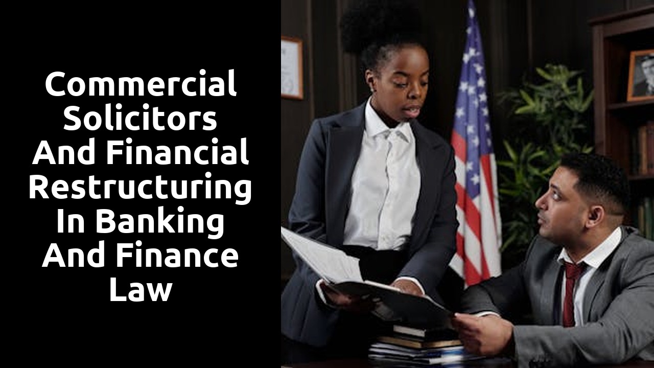 Commercial Solicitors and Financial Restructuring in Banking and Finance Law