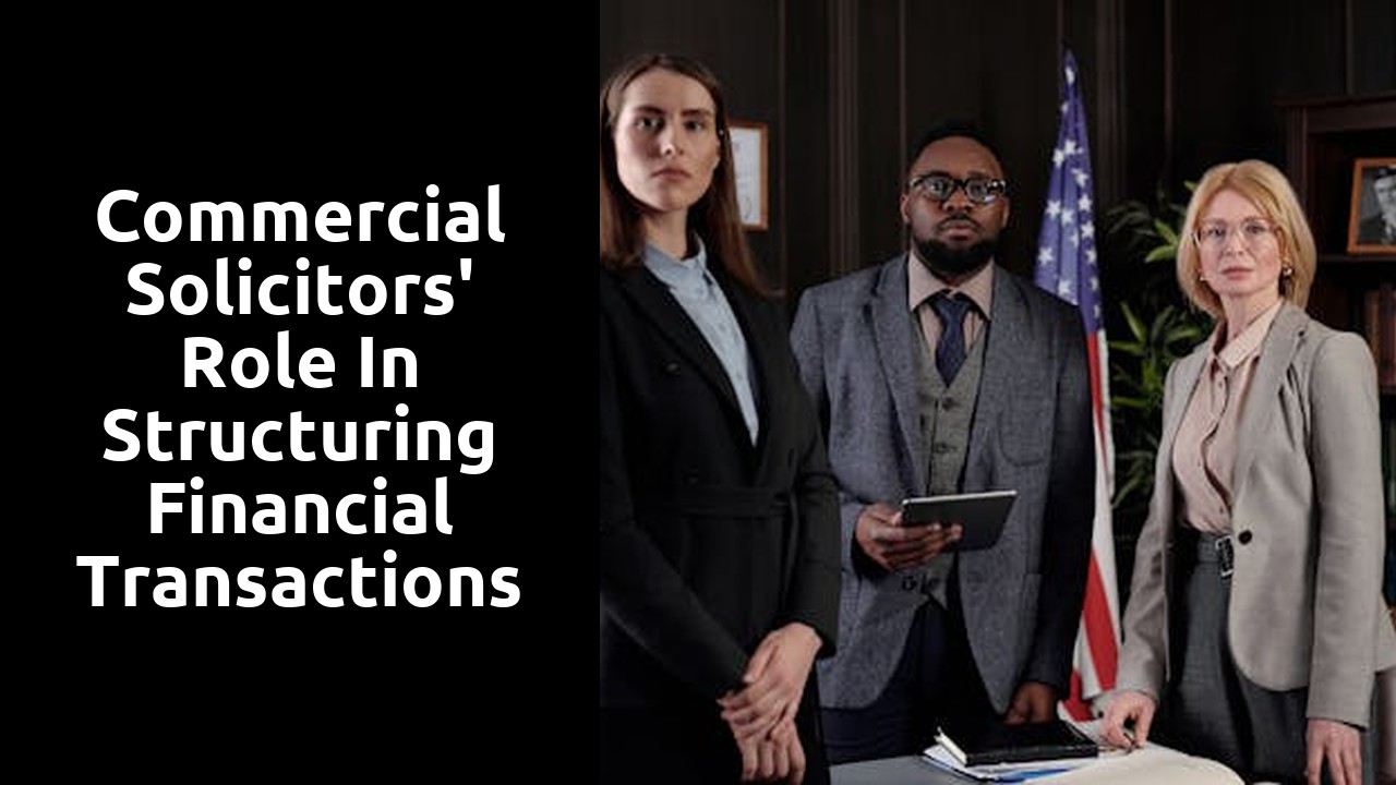 Commercial Solicitors' Role in Structuring Financial Transactions