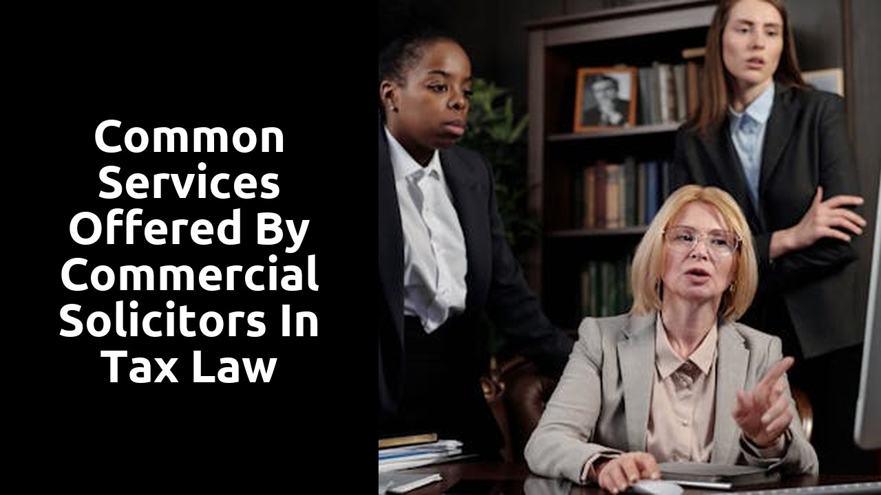 Common Services Offered by Commercial Solicitors in Tax Law