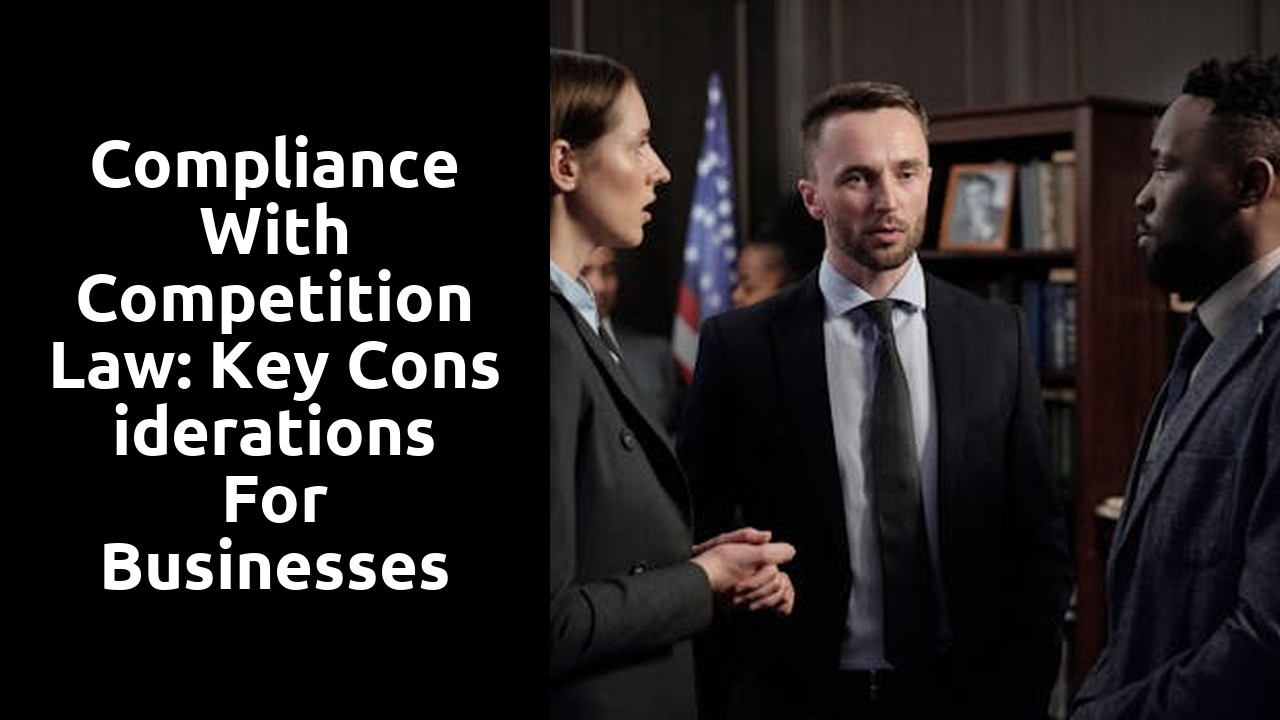 Compliance with Competition Law: Key Considerations for Businesses