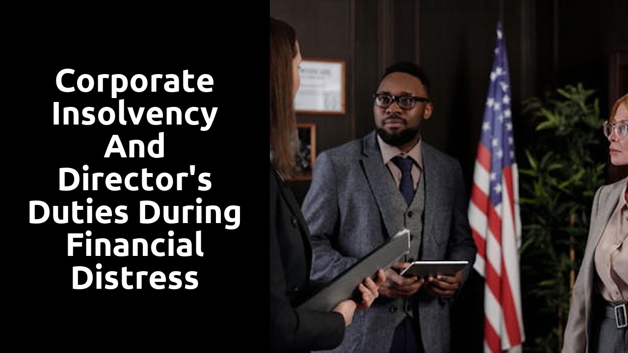 Corporate Insolvency and Director's Duties during Financial Distress