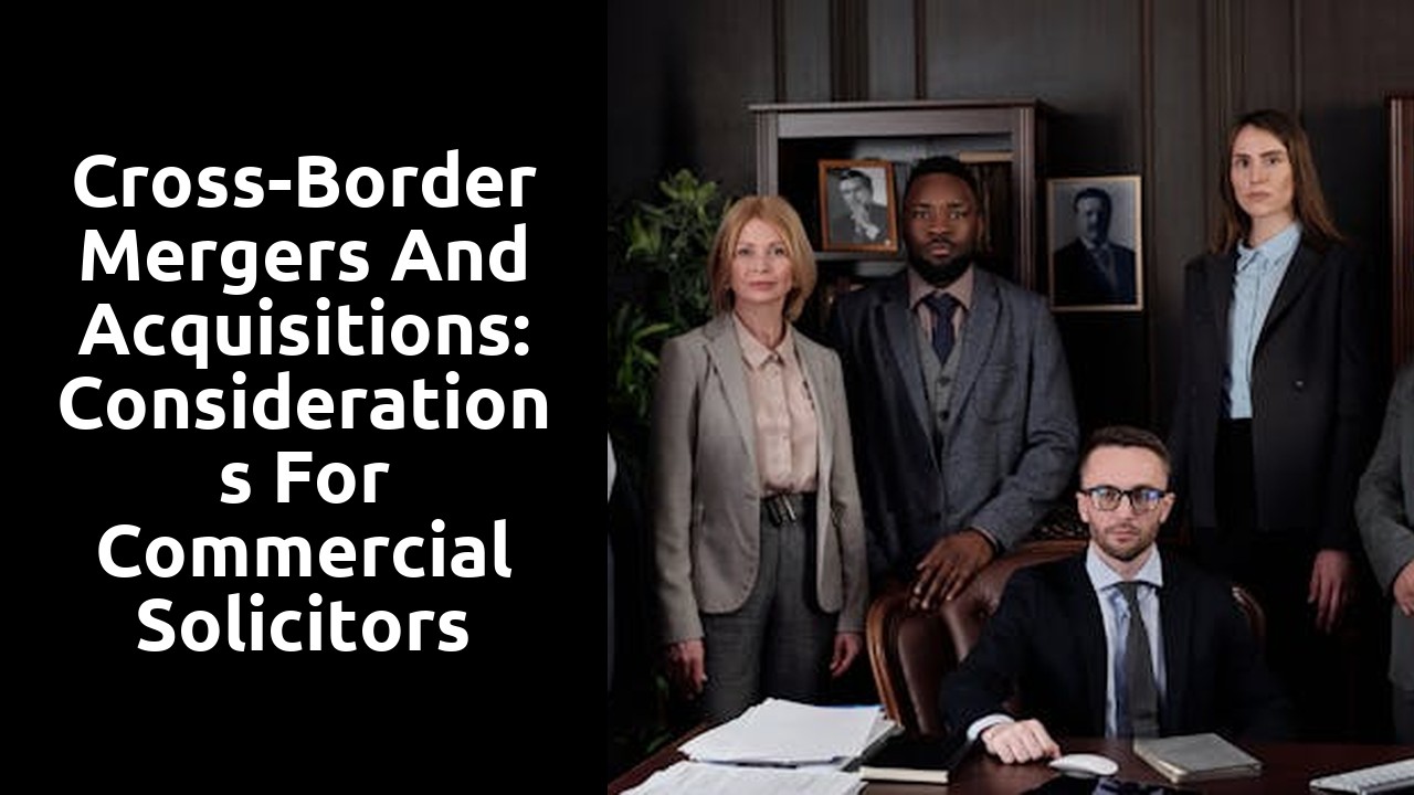 Cross-Border Mergers and Acquisitions: Considerations for Commercial Solicitors