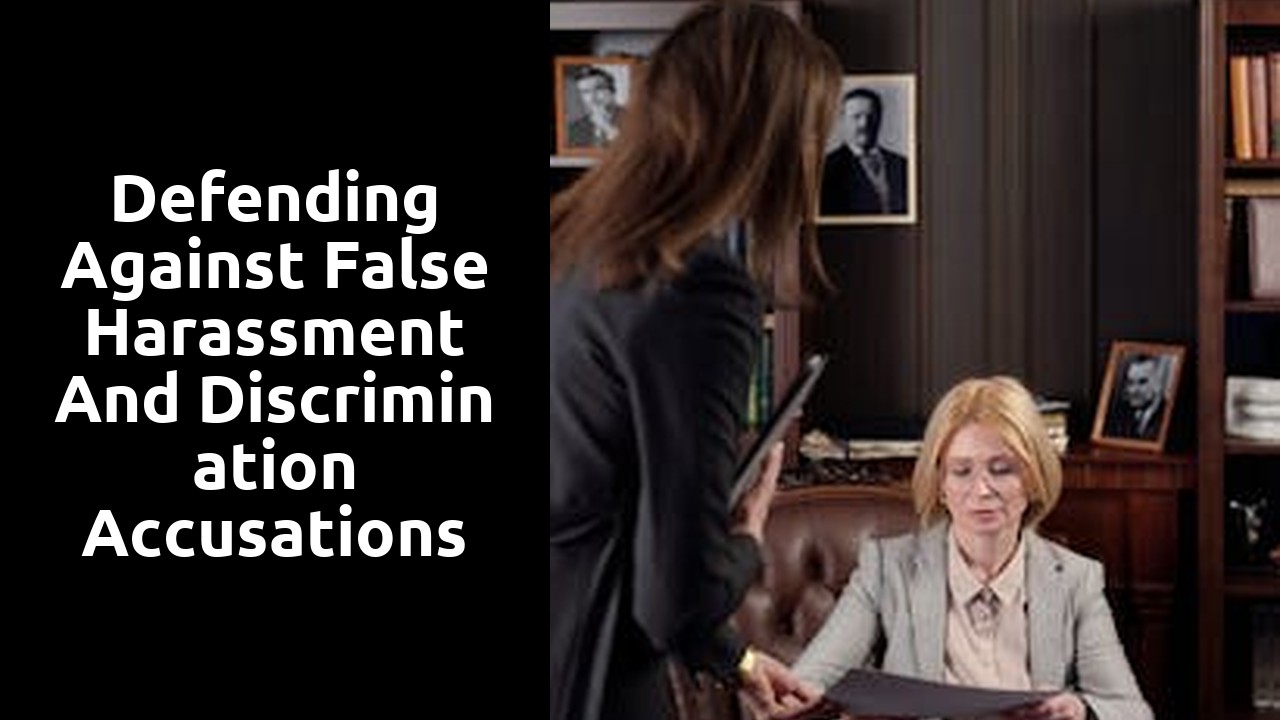 Defending Against False Harassment and Discrimination Accusations