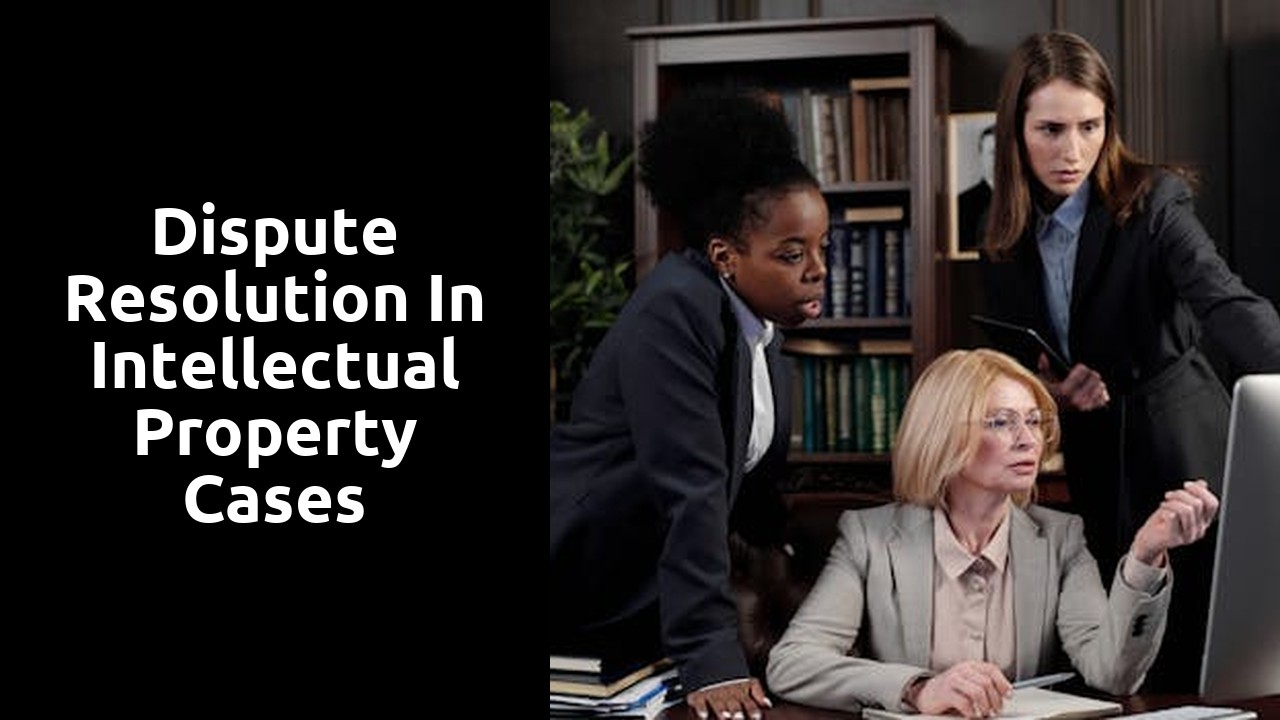 Dispute resolution in intellectual property cases