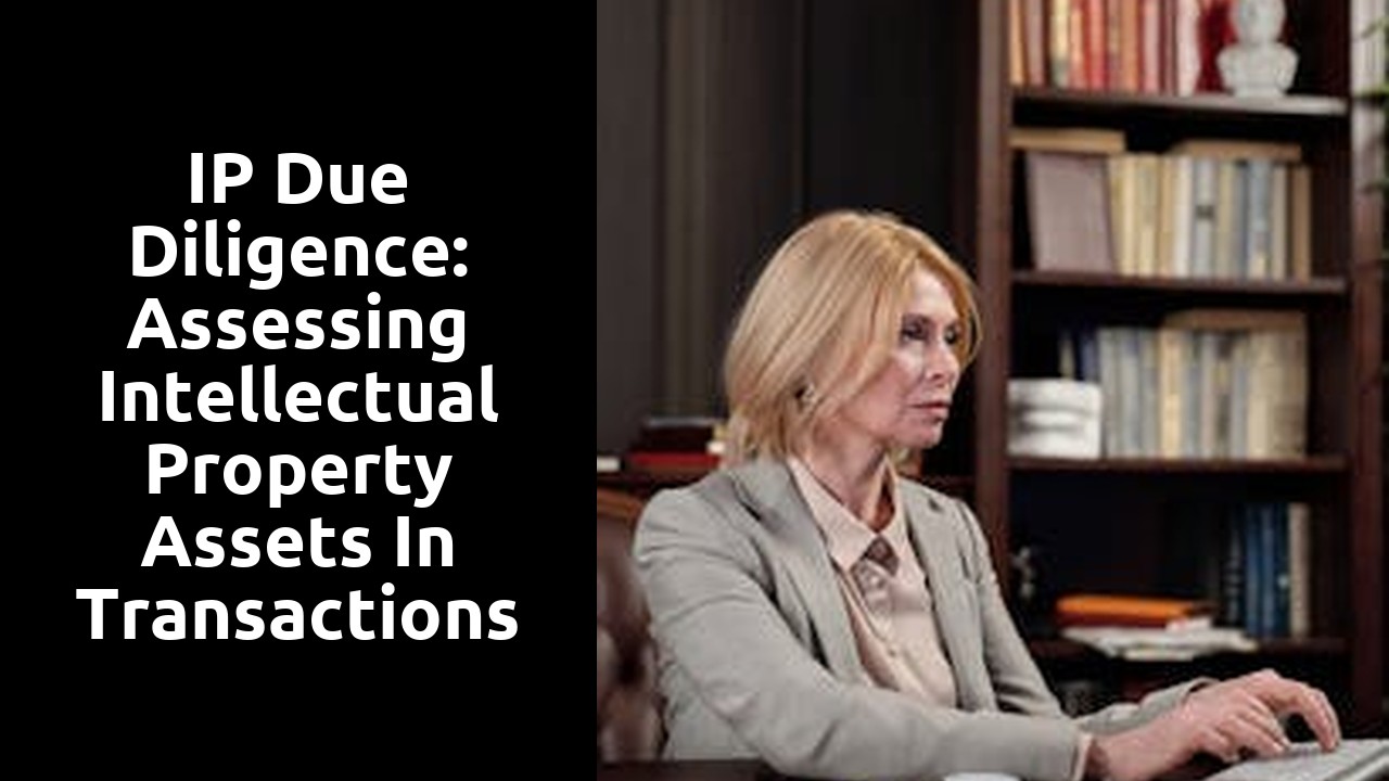 IP Due Diligence: Assessing Intellectual Property Assets in Transactions