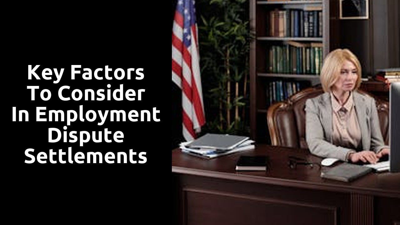 Key Factors to Consider in Employment Dispute Settlements