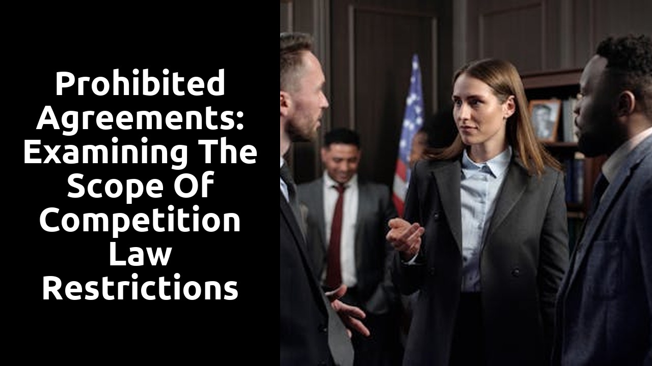 Prohibited Agreements: Examining the Scope of Competition Law Restrictions