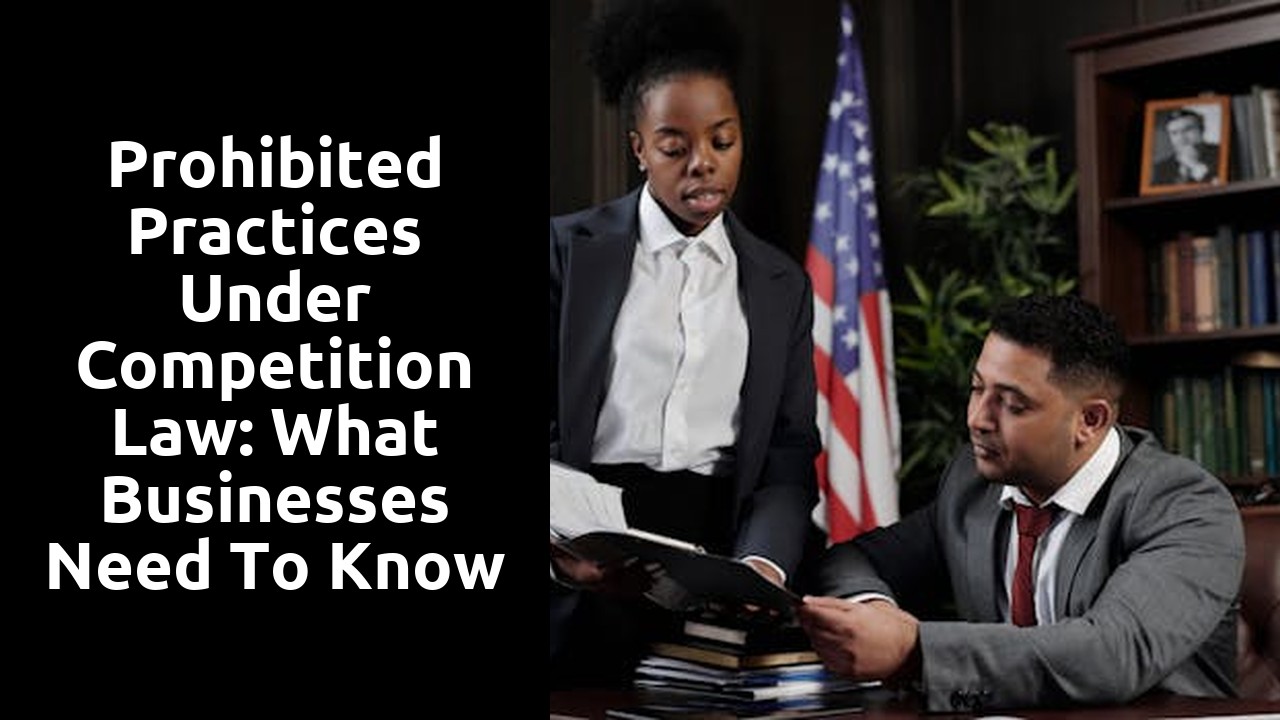 Prohibited Practices under Competition Law: What Businesses Need to Know