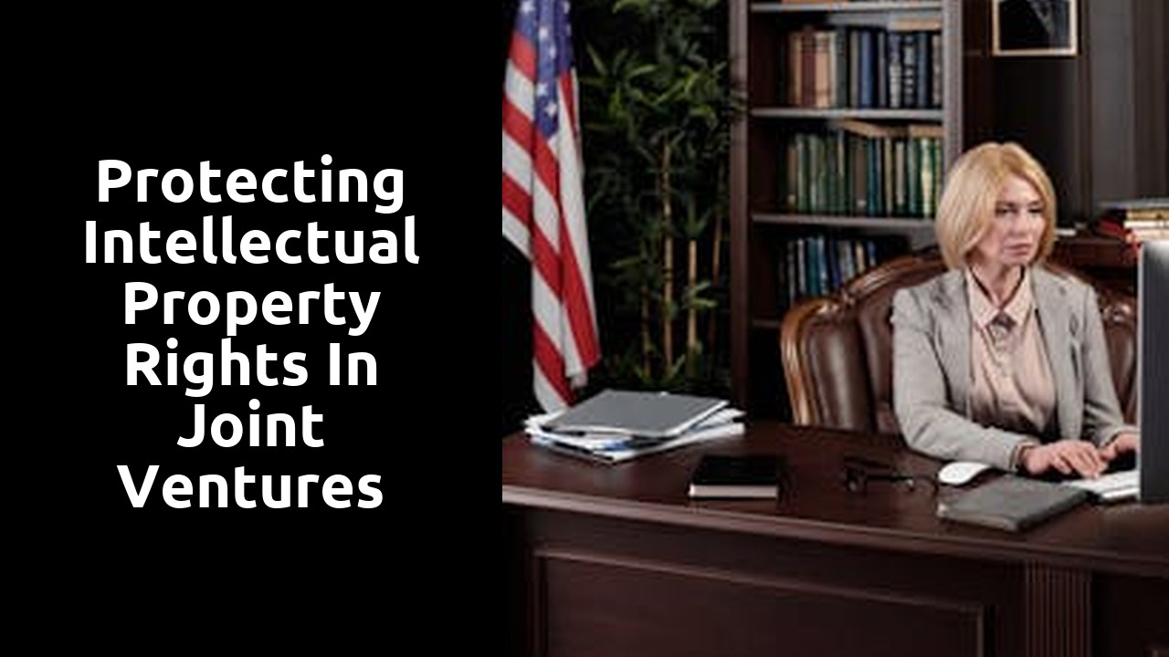 Protecting Intellectual Property Rights in Joint Ventures