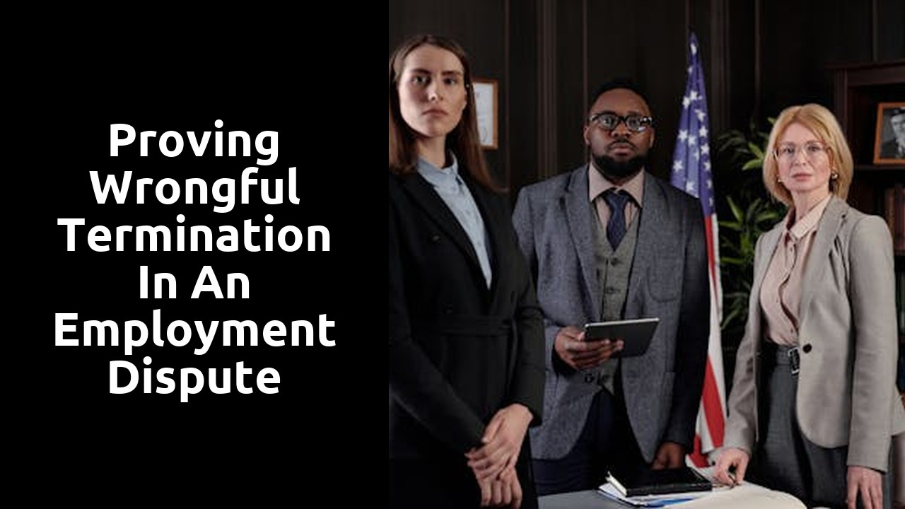 Proving Wrongful Termination in an Employment Dispute