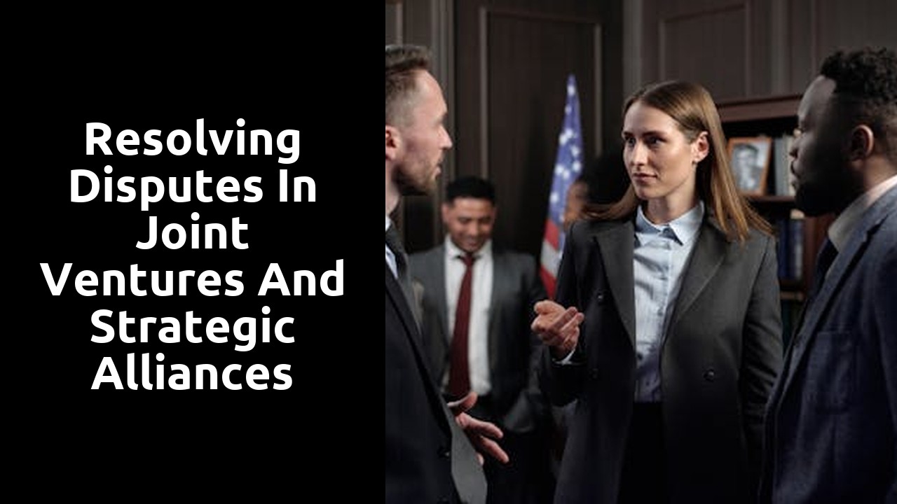 Resolving Disputes in Joint Ventures and Strategic Alliances