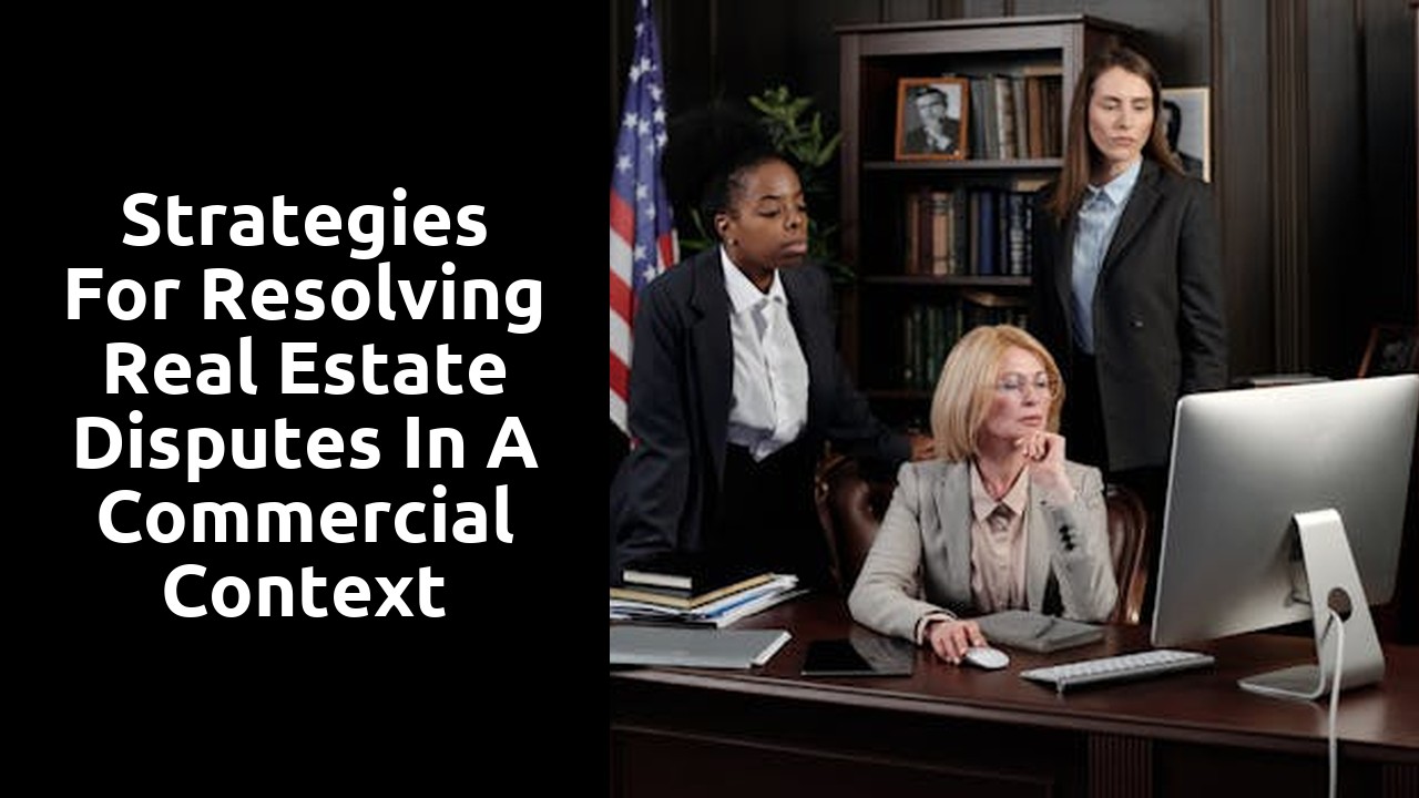 Strategies for Resolving Real Estate Disputes in a Commercial Context