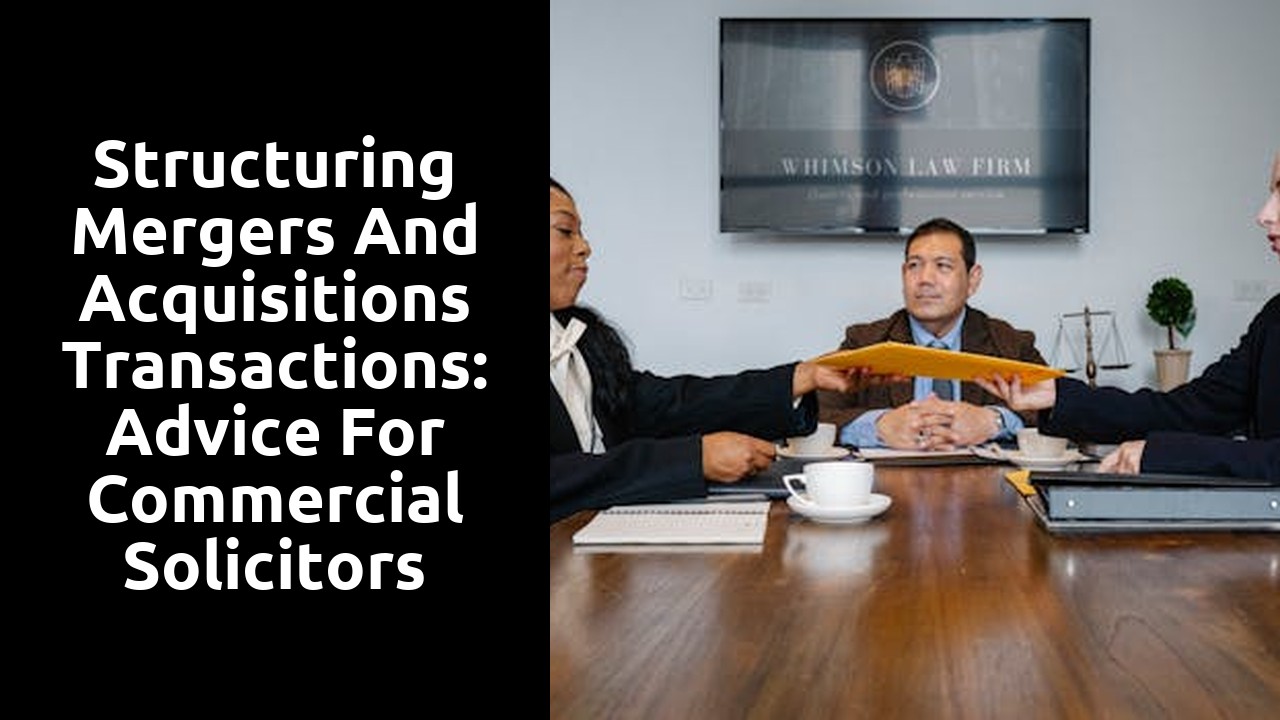 Structuring Mergers and Acquisitions Transactions: Advice for Commercial Solicitors