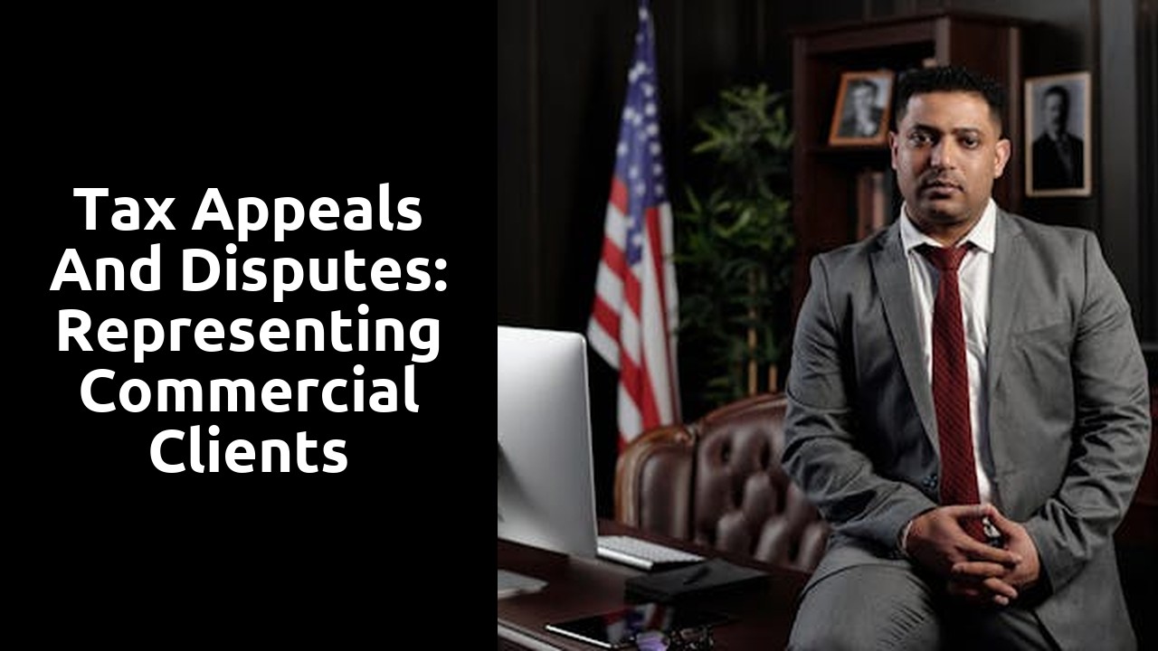 Tax Appeals and Disputes: Representing Commercial Clients