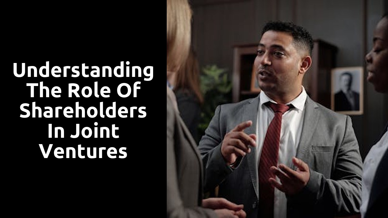 Understanding the Role of Shareholders in Joint Ventures